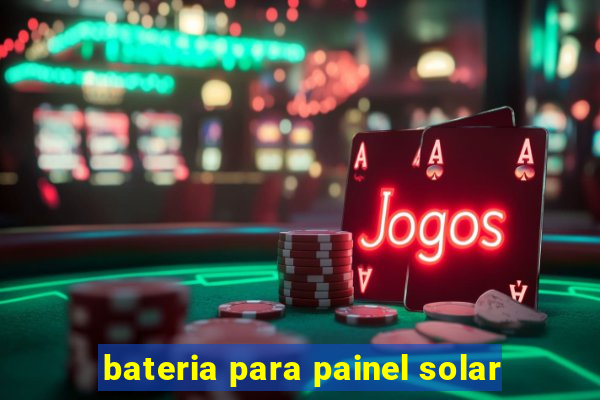 bateria para painel solar