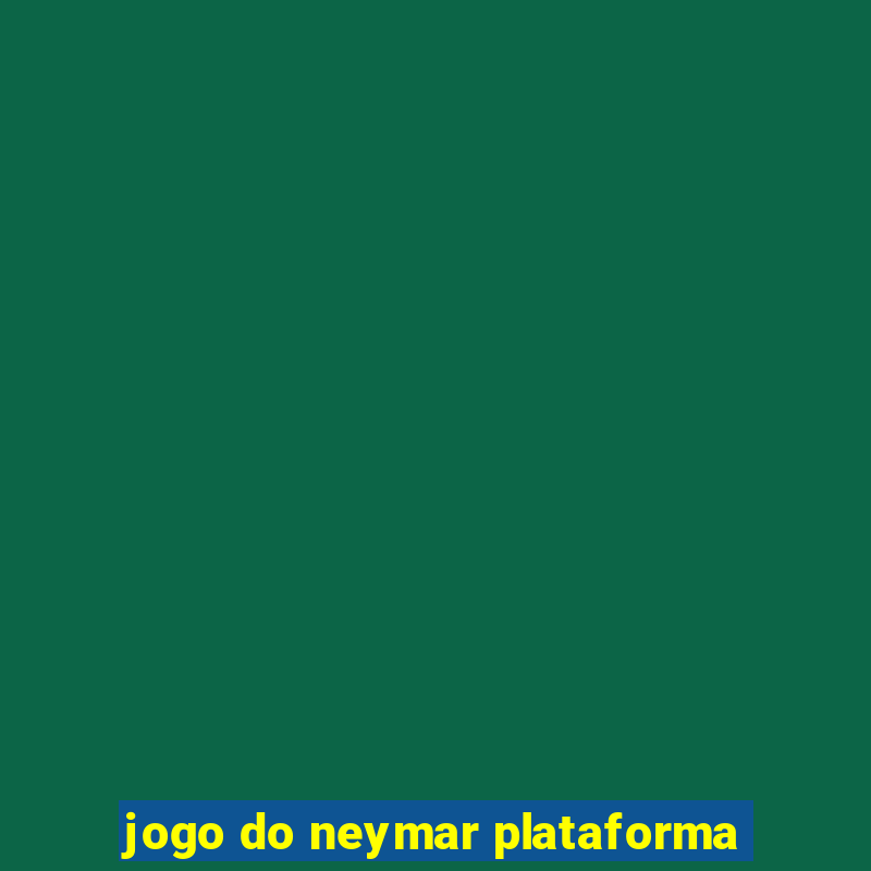 jogo do neymar plataforma