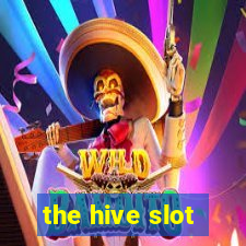 the hive slot