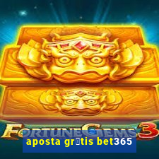 aposta gr谩tis bet365