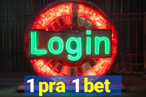 1 pra 1 bet