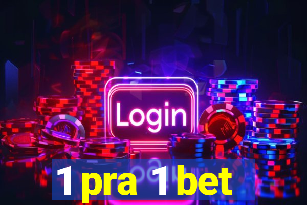 1 pra 1 bet