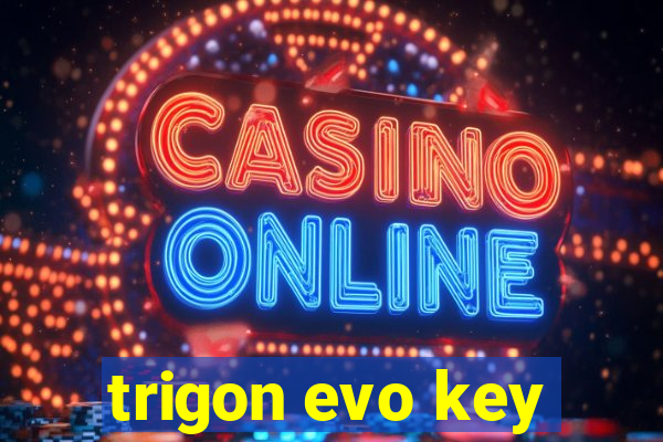 trigon evo key