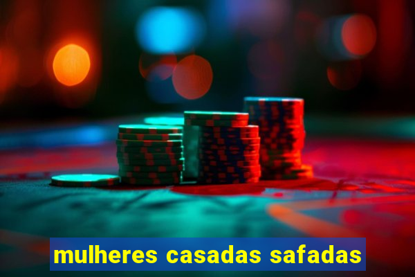 mulheres casadas safadas