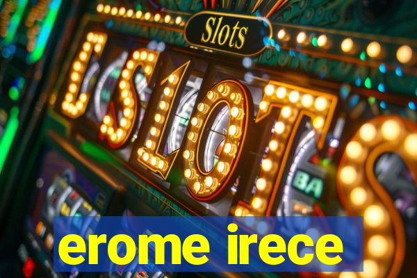 erome irece