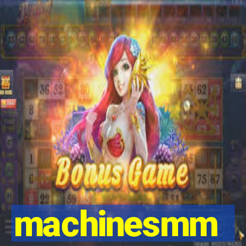 machinesmm