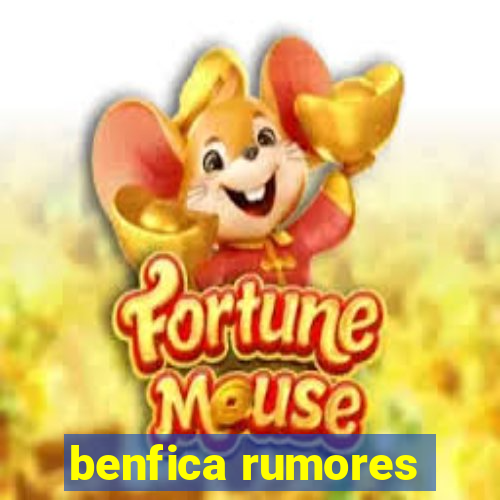 benfica rumores