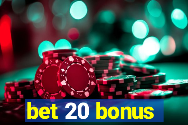 bet 20 bonus