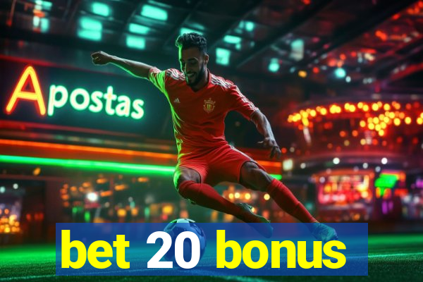 bet 20 bonus