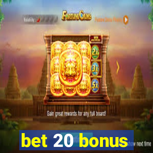 bet 20 bonus