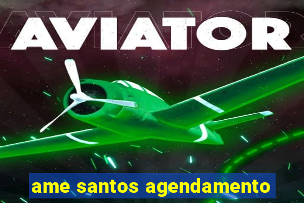 ame santos agendamento