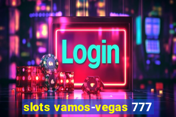 slots vamos-vegas 777