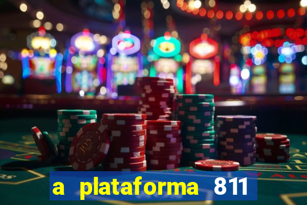 a plataforma 811 bet é confiável