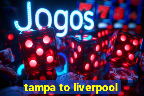 tampa to liverpool