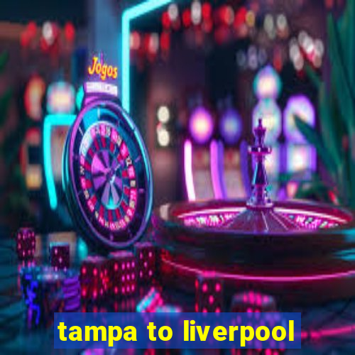 tampa to liverpool