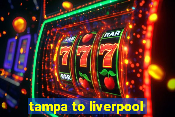 tampa to liverpool