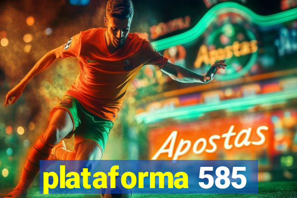 plataforma 585