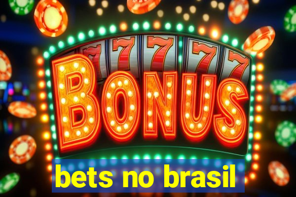 bets no brasil