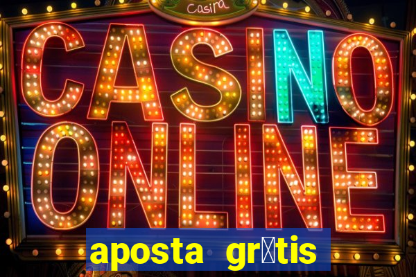 aposta gr谩tis bet365 hoje