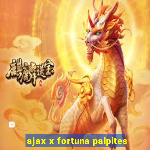 ajax x fortuna palpites