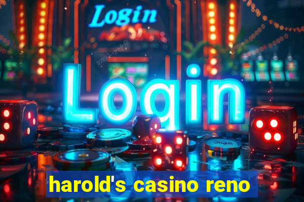 harold's casino reno