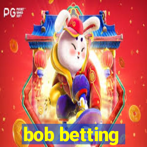 bob betting