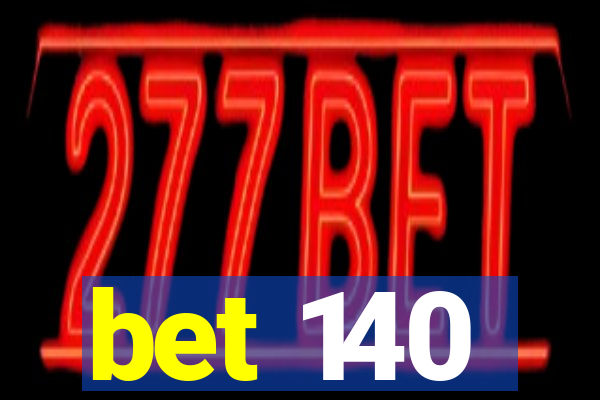 bet 140