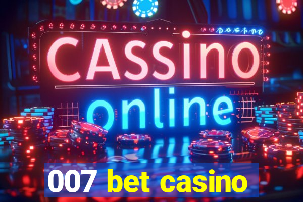 007 bet casino