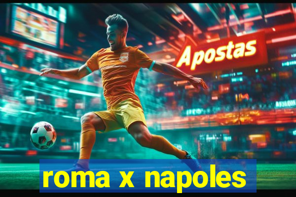 roma x napoles