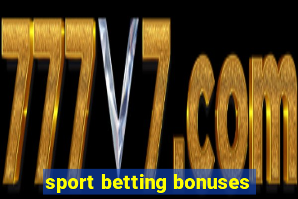 sport betting bonuses