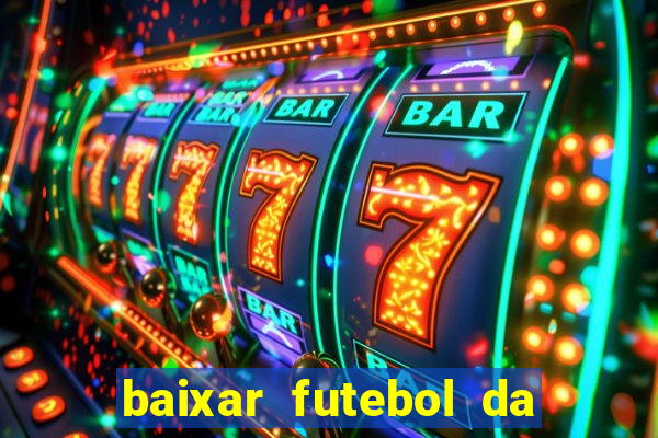 baixar futebol da hora 3.7