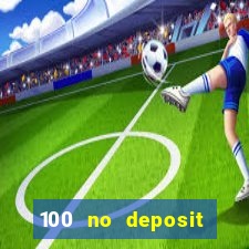 100 no deposit bonus casino