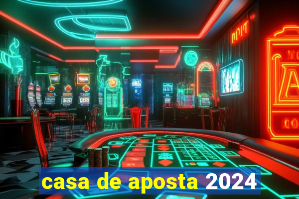 casa de aposta 2024