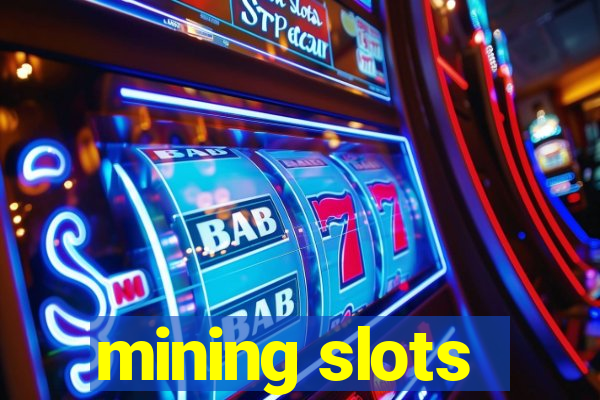 mining slots