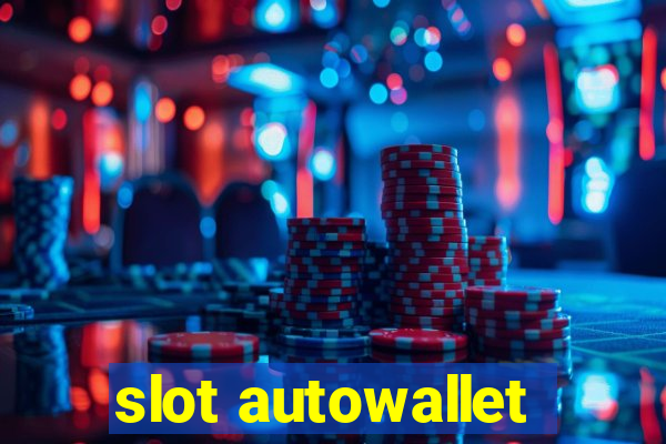 slot autowallet