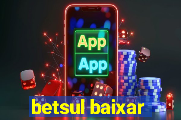 betsul baixar