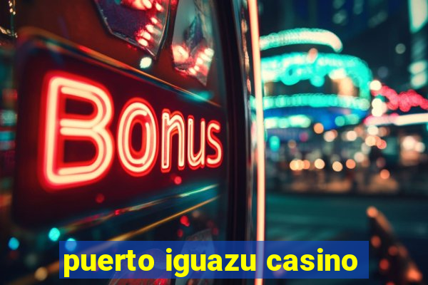 puerto iguazu casino