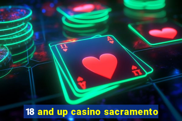 18 and up casino sacramento