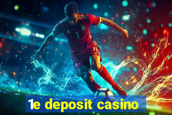 1e deposit casino