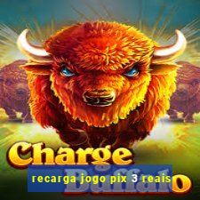 recarga jogo pix 3 reais