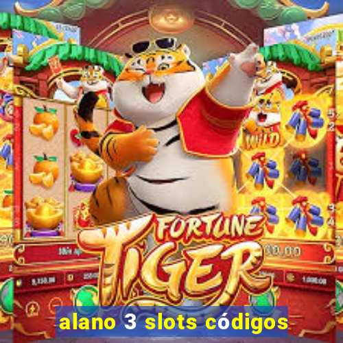 alano 3 slots códigos