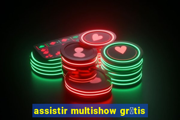 assistir multishow gr谩tis