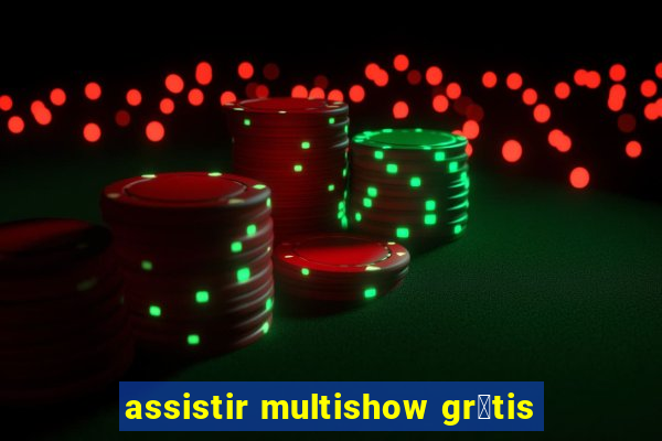 assistir multishow gr谩tis