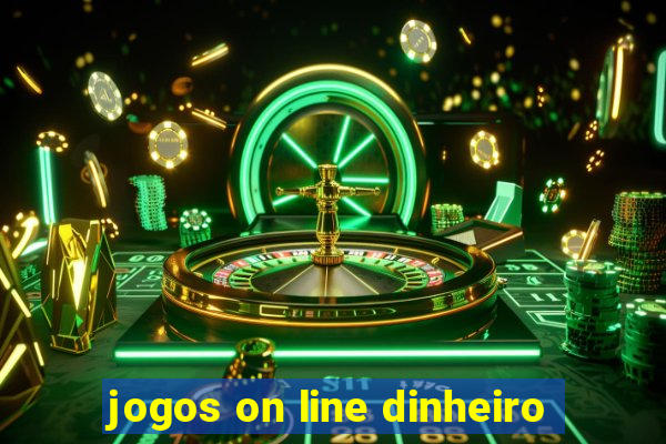 jogos on line dinheiro