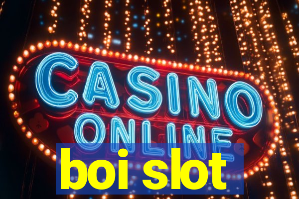 boi slot