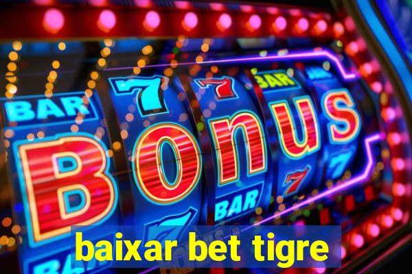 baixar bet tigre