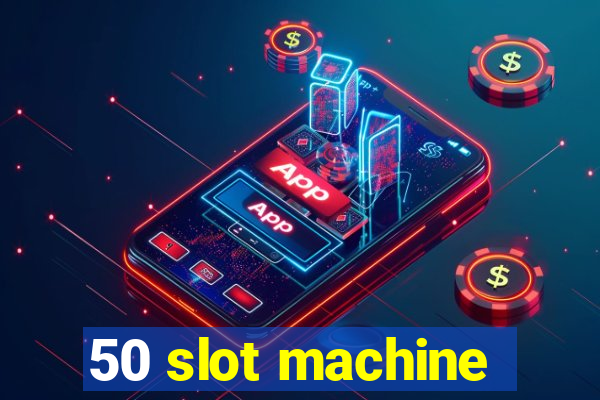 50 slot machine