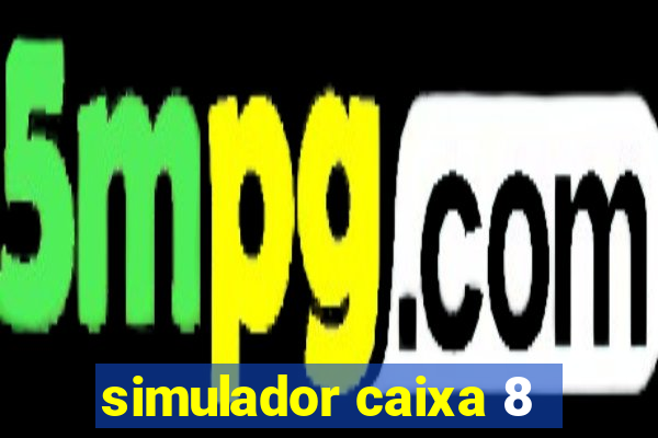 simulador caixa 8