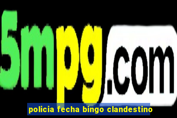 policia fecha bingo clandestino