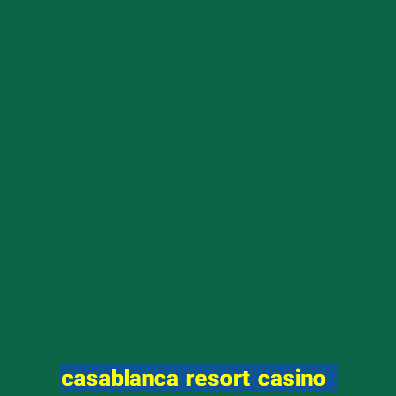 casablanca resort casino